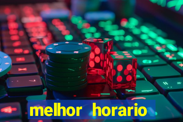 melhor horario jogar fortune tiger